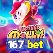 167 bet